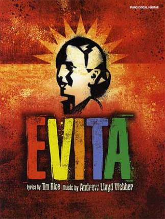 Evita  lyrics by Tim Rice
music by Andrew Lloyd Webber