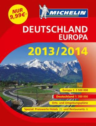 Michelin Autoatlas Deutschland & Europa 2013/2014 Europa 1:3.300.000 / Deutschland 1:300.000 / Orts- und Umgebungspläne / Spezial: Preiswerte Hotels und Restaurants