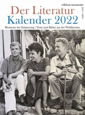Der Literatur Kalender 2022 Momente der Erinnerung - Texte und Bilder aus der Weltliteratur Gestaltet von Max Bartholi
