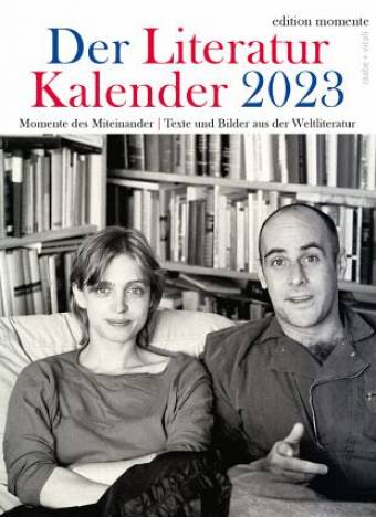 Der Literatur Kalender 2023 Momente des Miteinander - Texte und Bilder aus der Weltliteratur Gestaltet von Max Bartholi