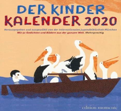 Der Kinder-Kalender 2020 Mit 52 Gedichten und Bildern aus aller Welt. Mehrsprachig Hg. von der Internationalen Jugendbibliothek, München
Gestaltet von Max Bartholl