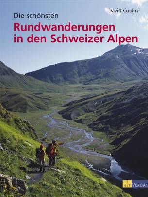 Die schönsten Rundwanderungen in den Schweizer Alpen  unter Mitarbeit von Guido Gisler