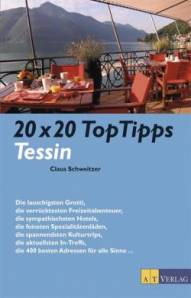 20 x 20 TopTipps Tessin  7., vollständig überarbeitete und aktualisierte Neuauflage