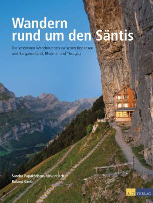 Wandern rund um den Säntis Die schönsten Wanderungen zwischen Bodensee und Sarganserland, Rheintal und Thurgau