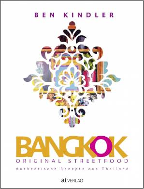 Bangkok Original Streetfood Authentische Rezepte aus Thailand