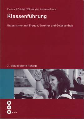 Klassenführung Unterrichten mit Freude, Struktur und Gelassenheit 2., aktualisierte Auflage