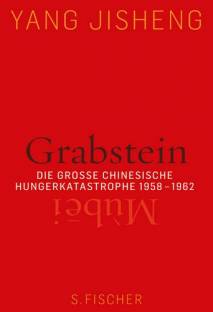 Grabstein - Mubei Die große chinesische Hungerkatastrophe 1958 - 1962 Aus dem Chinesischen von Hans Peter Hoffmann