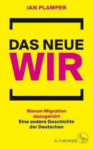 Das neue Wir Warum Migration dazu gehört. Eine andere Geschichte der Deutschen