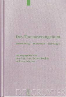 Das Thomasevangelium Entstehung – Rezeption – Theologie Unter Mitarb. v. Reiher, Christine