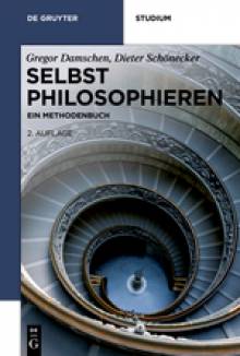 Selbst philosophieren Ein Methodenbuch 2., durchgesehene und überarbeitete Auflage 2013