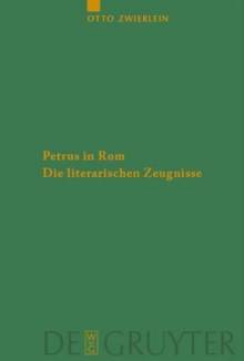 Petrus in Rom - Die literarischen Zeugnisse Mit einer kritischen Edition der Martyrien des Petrus und Paulus auf neuer handschriftlicher Grundlage 2. durchges. und erg. Aufl.