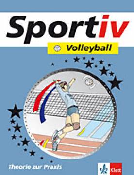 Sportiv - Volleyball Theorie zur Praxis Schülerbuch für den Sportunterricht in der Sekundarstufe II