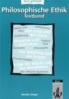 kurz gefasst: Philosophische Ethik - Textband Sekundarstufe II 3. Aufl. 2010 (1. Aufl. 2002)