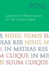 Lateinische Redensarten für alle Lebenslagen 102 lateinische Sprüche und wie Sie sie anwenden