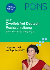PONS Zweifelsfrei Deutsch - Band 1: Rechtschreibung Sichere Antworten auf knifflige Fragen