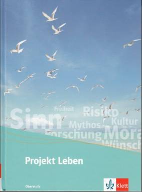 Projekt Leben  Ethik für die Oberstufe Schülerbuch 11.-13. Schuljahr