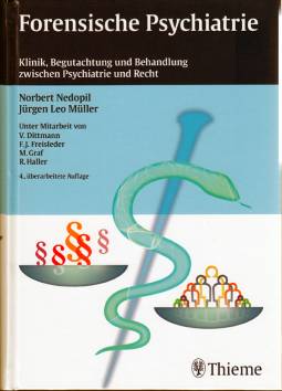 Forensische Psychiatrie Klinik, Begutachtung und Behandlung zwischen Psychiatrie und Recht 4., überarbeitete Auflage
