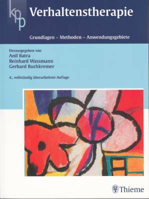 Verhaltenstherapie Grundlagen - Methoden - Anwendungsgebiete 4., vollständig überarbeitete Auflage