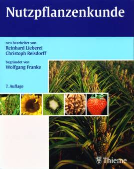 Nutzpflanzenkunde neu bearbeitet von Reinhard Lieberei / Christoph Reisdorff begründet von Wolfgang Franke
7. Auflage
