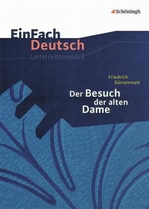 Friedrich Dürrenmatt - Der Besuch der alten Dame EinFach Deutsch Unterrichtsmodelle - Gymnasiale Oberstufe
