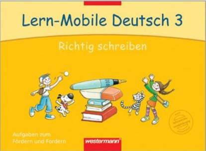 Lern-Mobile Deutsch  3 Richtig schreiben  Aufgaben zum Fördern und Fordern