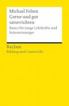 Gerne und gut unterrichten Basics für junge Lehrkräfte und Seiteneinsteiger Zusammen mit: Michael Storch