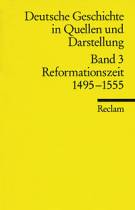 Deutsche Geschichte in Quellen und Darstellungen, Band 3: Reformationszeit 1495-1555