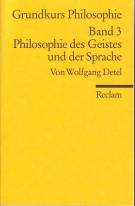 Grundkurs Philosophie Band 3: Philosophie des Geistes und der Sprache