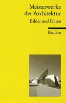 Meisterwerke der Architektur Bilder und Daten 3., aktualisierte und erweiterte Auflage 2007 / 1. Auflage 2001