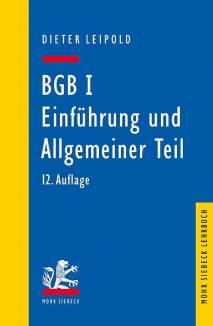 BGB I Einführung und Allgemeiner Teil (Dieter Leipold) Ein Lehrbuch mit Fällen und Kontrollfragen