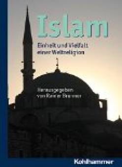 Islam Einheit und Vielfalt einer Weltreligion