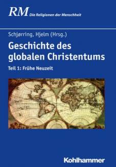 Geschichte des globalen Christentums Teil 1: Frühe Neuzeit