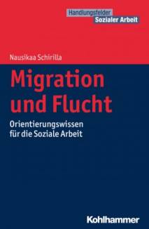 Migration und Flucht Orientierungswissen für die Soziale Arbeit
