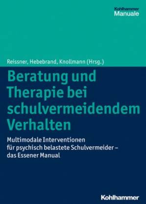 Beratung und Therapie bei schulvermeidendem Verhalten Multimodale Interventionen für psychisch belastete Schulvermeider - das Essener Manual