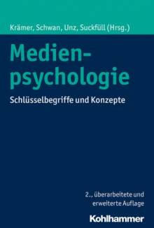 Medienpsychologie Schlüsselbegriffe und Konzepte 2., überarbeitete und erweiterte Auflage 2016