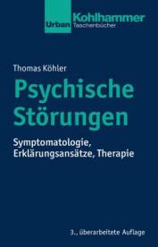 Psychische Störungen Symptomatologie, Erklärungsansätze, Therapie 3., überarbeitete Auflage 2017