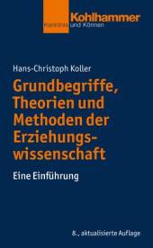 Grundbegriffe, Theorien und Methoden der Erziehungswissenschaft Eine Einführung 8., aktualisierte Auflage 2017