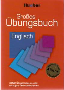 Großes Übungsbuch Englisch 3000 Übungssätze zu allen wichtigen Grammatikthemen ideal auch zur Abitur-Vorbereitung