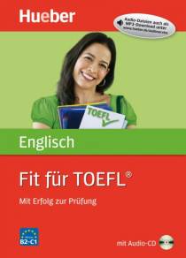 Fit für TOEFL® Mit Erfolg zur Prüfung Niveau B2-C1
mit Audio-CD
Audio-Dateien auch als MP3-Download unter www.hueber.de/audioservice