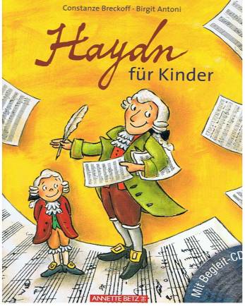 Haydn für Kinder  Das musikalische Bilderbuch
Mit Begleit-CD
Zusätzliche Informationen und die schönsten Werke speziell für dieses Buch zusammengestellt