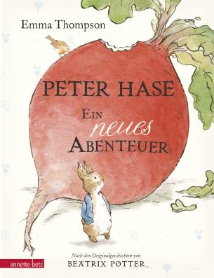 Peter Hase Ein neues Abenteuer Nach den Originalgeschichten von BEATRIX POTTER