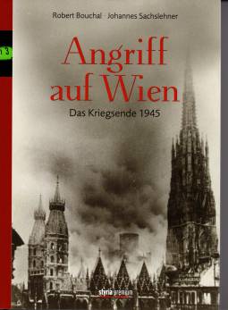 Angriff auf Wien - Das Kriegsende 1945 Das Kriegsende 1945