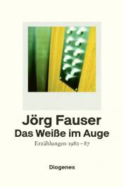 Das Weiße im Auge Erzählungen 1980-87 Jörg Fauser