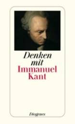 Denken mit Immanuel Kant Eine Einführung in die Gedankenwelt des Vaters der modernen Philosophie von Wolfgang Kraus