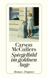 Spiegelbild im goldnen Auge Roman Titel der 1941 bei Houghton Mifflin, Boston, erschienenen Originalausgabe:
›Reflections in a Golden Eye‹
Die zugrundeliegende Übersetzung wurde 1958 unter dem Titel ›Der Soldat und die Lady‹ im Goverts Verlag, Stuttgart, veröffentlicht und erschien 1966 unter dem Titel ›Spiegelbild im goldnen Auge‹ erstmals im Diogenes Verlag
Die Übersetzung wurde für diese Ausgabe überarbeitet
Das Nachwort von Tennessee Williams erschien 1950 unter dem Titel
Introduction to Reflections in a Golden Eye bei New Directions, New York
Die vorliegende Übersetzung von Elizabeth Gilbert erschien 1974 erstmals auf Deutsch im Band
›Über Carson McCullers‹, detebe 20147
Copyright © 1950 by The University of the South Permission by Mohrbooks AG, Zürich
Umschlagillustration: Edward Hopper,›Summertime‹, 1943 (Ausschnitt)