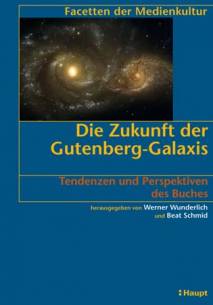 Die Zukunft der Gutenberg-Galaxis  Tendenzen und Perspektiven des Buches unter Mitarbeit von Sara Helfenstein