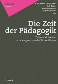 Die Zeit der Pädagogik  Zeitperspektiven im erziehungswissenschaftlichen Diskurs Festschrift für Walter Herzog