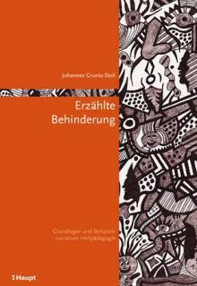 Erzählte Behinderung Grundlagen und Beispiele narrativer Heilpädagogik