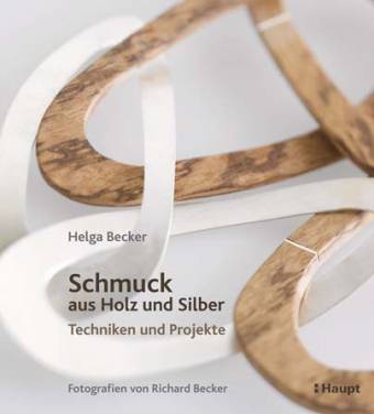Schmuck aus Holz und Silber  Techniken und Projekte Becker, Richard (Fotograf)