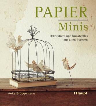 Papier-Minis  Dekoratives und Kunstvolles aus alten Büchern